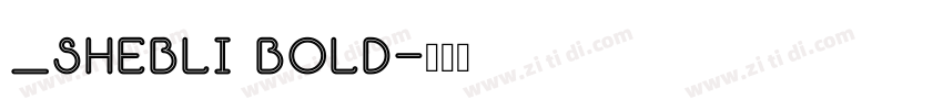 _Shebli Bold字体转换